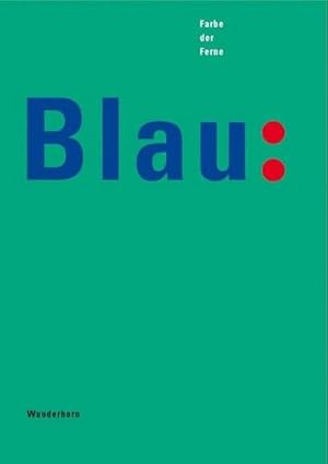 Bild des Verkufers fr Blau - Farbe der Ferne Blau: Farbe der Ferne, Sonderausgabe : Katalog zur Ausstellung des Heidelberger Kunstvereins zum Verkauf von AHA-BUCH GmbH