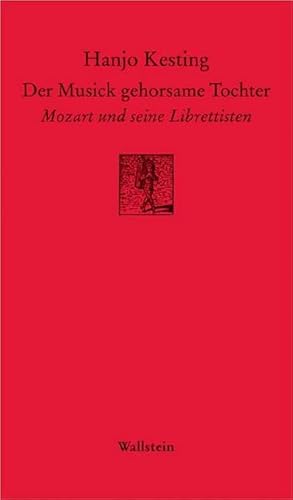 Bild des Verkufers fr Der Musick gehorsame Tochter : Mozart und seine Librettisten zum Verkauf von AHA-BUCH GmbH