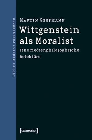 Bild des Verkufers fr Wittgenstein als Moralist : Eine medienphilosophische Relektre zum Verkauf von AHA-BUCH GmbH