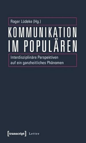 Bild des Verkufers fr Kommunikation im Populren : Interdisziplinre Perspektiven auf ein ganzheitliches Phnomen zum Verkauf von AHA-BUCH GmbH