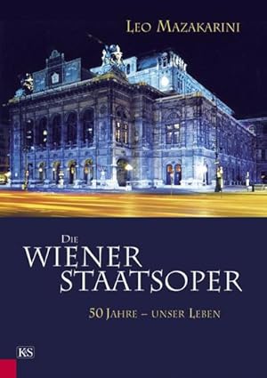 Bild des Verkufers fr Die Wiener Staatsoper : Fnfzig Jahre - unser Leben zum Verkauf von AHA-BUCH GmbH