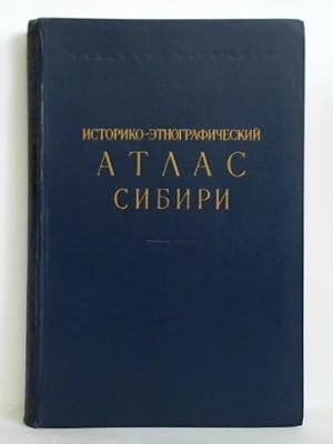 Imagen del vendedor de Istoriko-etnograficheskiy Atlas Sibiri = Historischer und ethnographischer Atlas von Sibirien a la venta por Celler Versandantiquariat