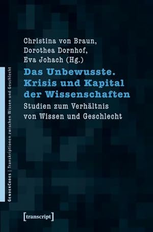 Bild des Verkufers fr Das Unbewusste. Krisis und Kapital der Wissenschaften : Studien zum Verhltnis von Wissen und Geschlecht zum Verkauf von AHA-BUCH GmbH