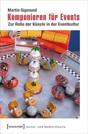 Seller image for Komponieren fr Events : Zur Rolle der Knste in der Eventkultur for sale by AHA-BUCH GmbH