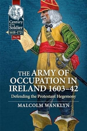 Bild des Verkufers fr The Army of Occupation in Ireland 1603-42 : Defending the Protestant Hegemony zum Verkauf von AHA-BUCH GmbH
