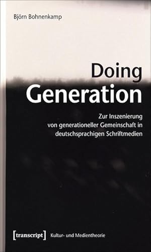 Seller image for Doing Generation : Zur Inszenierung von generationeller Gemeinschaft in deutschsprachigen Schriftmedien for sale by AHA-BUCH GmbH