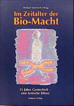 Bild des Verkufers fr Im Zeitalter der Bio-Macht : Fnfundzwanzig Jahre Gentechnik, eine kritische Bilanz zum Verkauf von AHA-BUCH GmbH