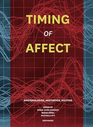 Seller image for Timing of Affect : Epistemologies, Aesthetics, Politics for sale by AHA-BUCH GmbH