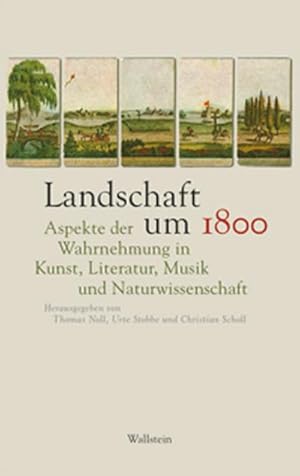 Bild des Verkufers fr Landschaft um 1800 : Aspekte der Wahrnehmung in Kunst, Literatur, Musik und Naturwissenschaft zum Verkauf von AHA-BUCH GmbH