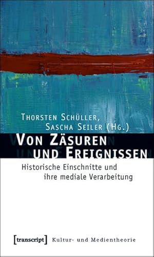 Bild des Verkufers fr Von Zsuren und Ereignissen : Historische Einschnitte und ihre mediale Verarbeitung zum Verkauf von AHA-BUCH GmbH