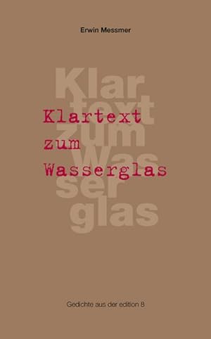 Seller image for Klartext zum Wasserglas : Gedichte. Ungekrzte Ausgabe for sale by AHA-BUCH GmbH