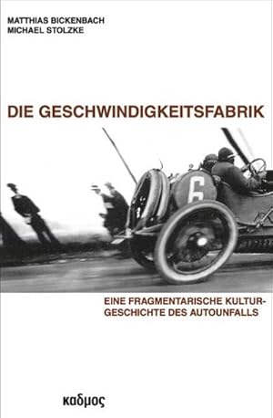 Seller image for Die Geschwindigkeitsfabrik : Eine fragmentarische Kulturgeschichte des Autounfalls for sale by AHA-BUCH GmbH