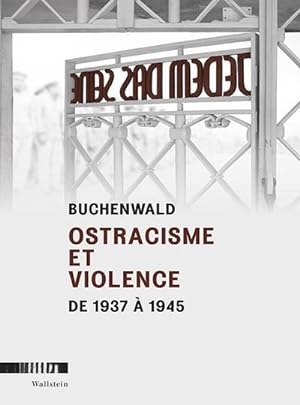 Seller image for Buchenwald : Ostracisme et violence, de 1937  1945/Ausgrenzung und Gewalt 1937 bis 1945 for sale by AHA-BUCH GmbH