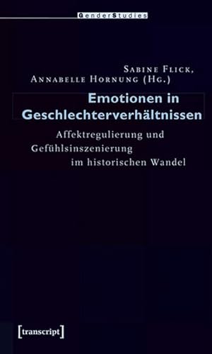 Bild des Verkufers fr Emotionen in Geschlechterverhltnissen : Affektregulierung und Gefhlsinszenierung im historischen Wandel zum Verkauf von AHA-BUCH GmbH