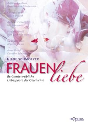 Bild des Verkufers fr Frauenliebe : Berhmte weibliche Liebespaare der Geschichte zum Verkauf von AHA-BUCH GmbH