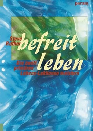 Seller image for Befreit leben : Die zwlf primren Lebens-Lektionen meistern for sale by AHA-BUCH GmbH
