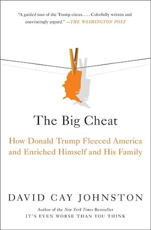Seller image for The Big Cheat: How Donald Trump Fleeced America and Enriched Himself and His Family by Johnston, David Cay [Paperback ] for sale by booksXpress