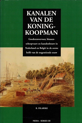 Bild des Verkufers fr Kanalen van de Koning-Koopman. Goederenvervoer, binnenscheepvaart en kanalenbouw in Ned. en Belgi in de eerste helft van de negentiende eeuw zum Verkauf von Antiquariaat van Starkenburg