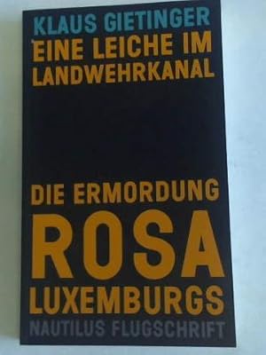 Bild des Verkufers fr Eine Leiche im Landwehrkanal. Die Ermordung Rosa Luxemburgs zum Verkauf von Celler Versandantiquariat