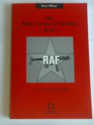 Die Rote Armee Fraktion - RAF. 14.5.1970 bis 20.4.1998