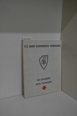 Bild des Verkufers fr 125 Jahre Oldenburger Turnerbund : Geschichte eines Turnvereins / von Erich Frede. [Hrsg.: Oldenburger Turnerbund] zum Verkauf von ralfs-buecherkiste