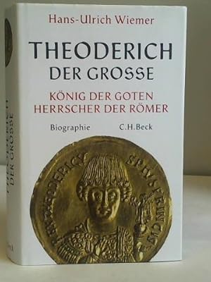 Theoderich der Große. König der Goten, Herrscher der Römer