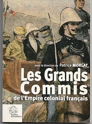 Les Grands Commis de l'Empire colonial français