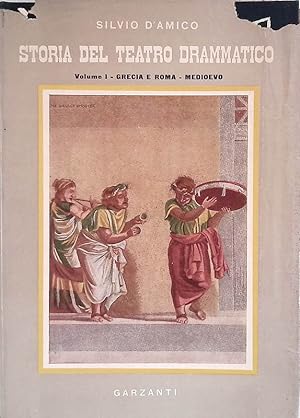 Storia del Teatro Drammatico Vol. I. Grecia e Roma - Medioevo