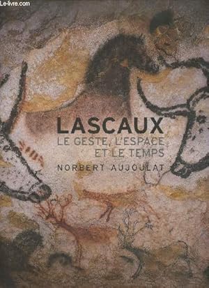 Bild des Verkufers fr Lascaux- Le geste, l'espace et le temps zum Verkauf von Le-Livre