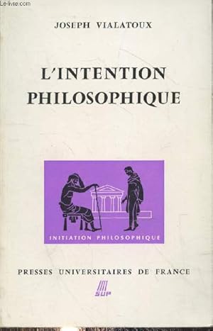 Bild des Verkufers fr L'intention philosophique (Collection "Initiation philosophique" n1) zum Verkauf von Le-Livre