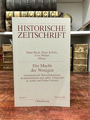 Bild des Verkufers fr Die Macht der Wenigen. Aristokratische Herrschaftspraxis, Kommunikation und edler Lebensstil in Antike und Frher Neuzeit. (= Historische Zeitschrift, Beihefte, Band 47). zum Verkauf von Antiquariat Seibold