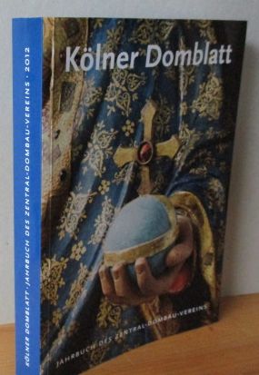 Kölner Domblatt. Jahrbuch des Zentral-Dombau-Vereins. Die Chorpfeilerfiguren des Kölner Domes. Fe...