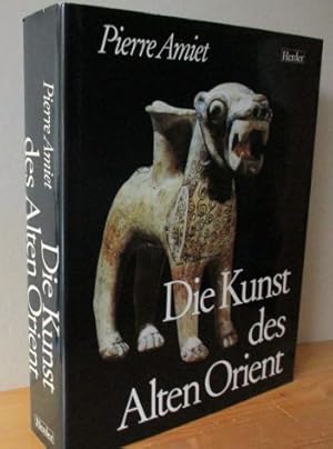 Die Kunst des Alten Orient. Große Epochen der Weltkunst ARS ANTIQUA. [Titel der Originalausgabe: ...