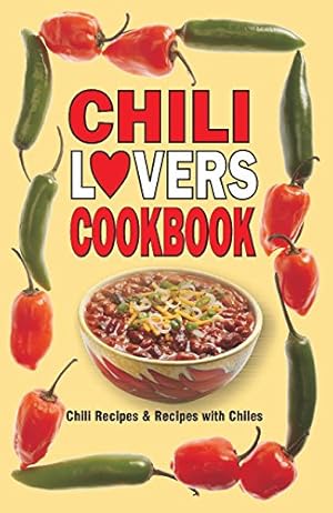 Seller image for Chili Lovers Cookbook: Chili Recipes and Recipes With Chiles (Cookbooks and Restaurant Guides) for sale by Reliant Bookstore