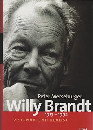 Willy Brandt : 1913 - 1992 ; Visionär und Realist.