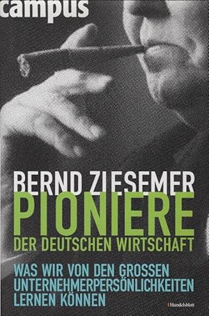 Bild des Verkufers fr Pioniere der deutschen Wirtschaft : was wir von den groen Unternehmerpersnlichkeiten lernen knnen. Bernd Ziesemer (Hg.) zum Verkauf von Schrmann und Kiewning GbR