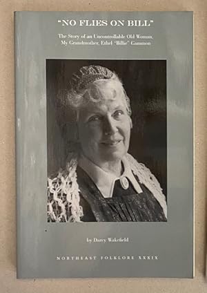 'NO FLIES on BILL' : The Story of an Uncontrollable Old Woman, My Grandmother, Ethel 'Billie' Gammon