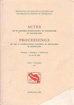 Actes du IVe Congrès International de Spéléologie en Yougoslavie. Tome III. / Proceedings of the ...