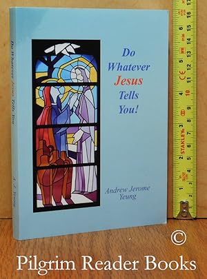 Do Whatever Jesus Tells You!