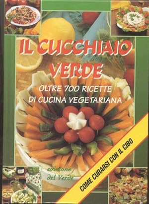 Immagine del venditore per IL CUCCHIAIO VERDE. Oltre 700 ricette di cucina vegetariana. Come curarsi con il cibo. venduto da studio bibliografico pera s.a.s.
