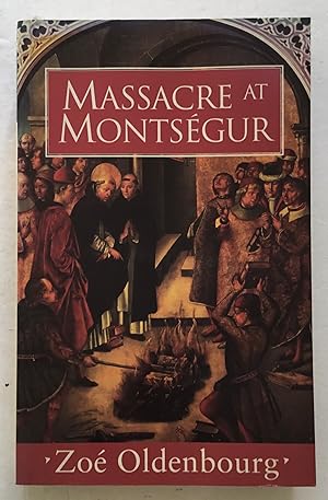 Imagen del vendedor de Massacre at Montsegur. A History of the Albigensian Crusade. a la venta por Monkey House Books