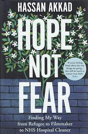 Seller image for Hope Not Fear : Finding My Way From Refugee To Filmmaker To NHS Hospital Cleaner : for sale by Sapphire Books