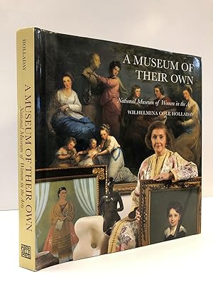 A MUSEUM OF THEIR OWN: NATIONAL MUSEUM OF WOMEN IN THE ARTS [SIGNED]