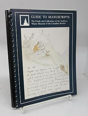 Bild des Verkufers fr Guide to Manuscripts: The Fonds and Collections of the Archives, Whyte Museum of the Canadian Rockies zum Verkauf von Attic Books (ABAC, ILAB)
