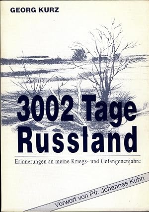 3002 Tage Russland Erinnerungen an meine Kriegs- und Gefangenenjahre