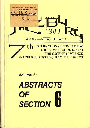 Bild des Verkufers fr Abstracts of Section 6 Volume 3 Abstracts of the 7th International Congress of Logic, Methodology and Philosophy of Science, Salzburg July 11th - 16th, 1983 zum Verkauf von avelibro OHG