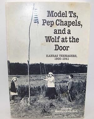 Seller image for Model Ts, Pep Chapels and a Wolf at the Door: Kansas Teenagers 1900-1941 for sale by Easy Chair Books