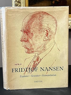 FRIDTJOF NANSEN, EXPLORER, SCIENTIST, HUMANITARIAN.