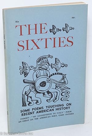 Seller image for The Sixties: #6, Spring 1962: Some poems touching on recent American history for sale by Bolerium Books Inc.
