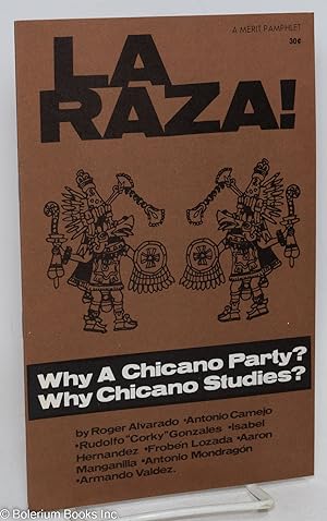 La Raza! Why a Chicano party? Why Chicano studies